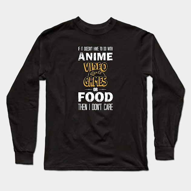 if it doesn't have to do with anime video games or food then i don't care Long Sleeve T-Shirt by bisho2412